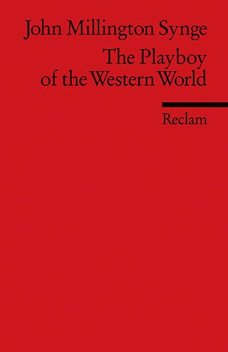 The Playboy of the Western World: (Fremdsprachentexte) (Reclams Universal-Bibliothek) Drama