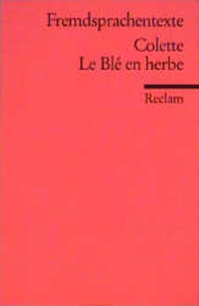 Le Blé en herbe: (Fremdsprachentexte) (Reclams Universal-Bibliothek) Study Guides