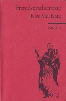 Kiss Me, Kate: A Musical. (Fremdsprachentexte) (Reclams Universal-Bibliothek) Arts & Music