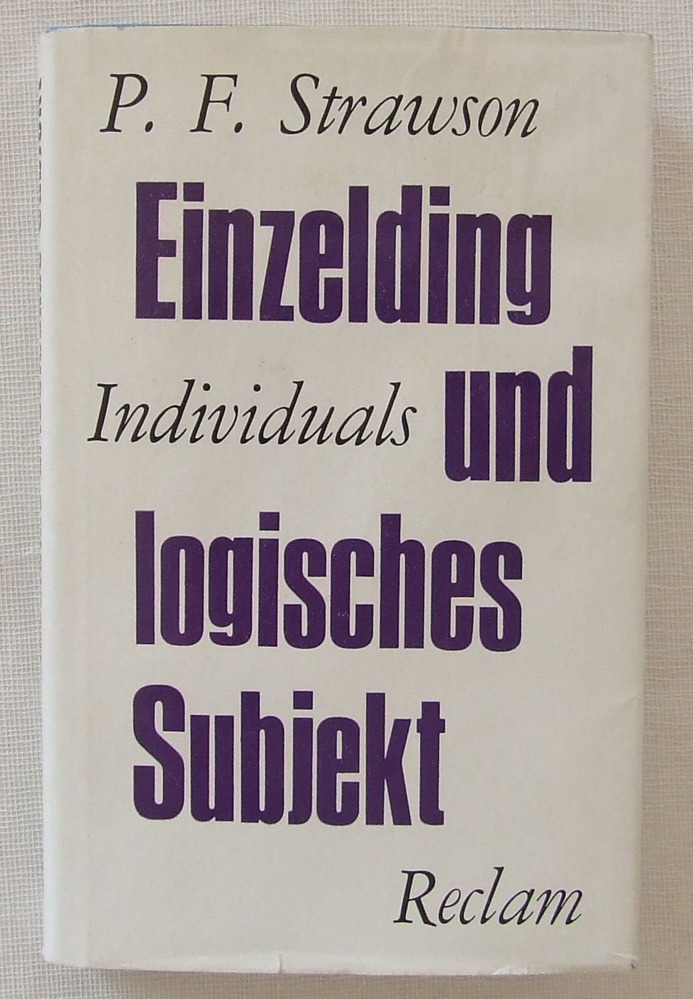 Einzelding und logisches Subjekt. Individuals. Ein Beitrag zur deskriptiven Metaphysik Philosophy