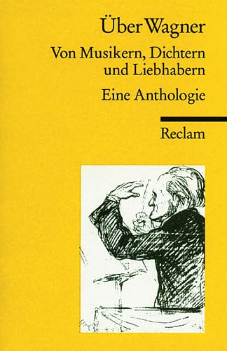 Über Wagner: Von Musikern, Dichtern und Liebhabern. Eine Anthologie (Reclams Universal-Bibliothek) Pop culture