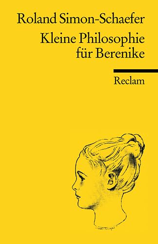 Kleine Philosophie für Berenike (Reclams Universal-Bibliothek) Philosophy