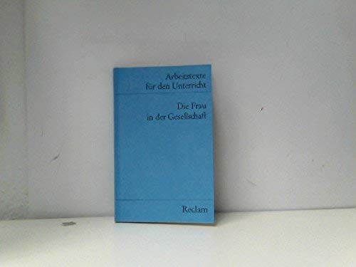 Die Frau in der Gesellschaft: (Arbeitstexte für den Unterricht) (Reclams Universal-Bibliothek) Contemporary literature