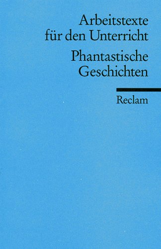 Phantastische Geschichten: (Arbeitstexte für den Unterricht) (Reclams Universal-Bibliothek) Education & Training