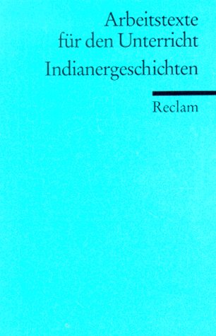 Indianergeschichten: (Arbeitstexte für den Unterricht) (Reclams Universal-Bibliothek) Education & Training