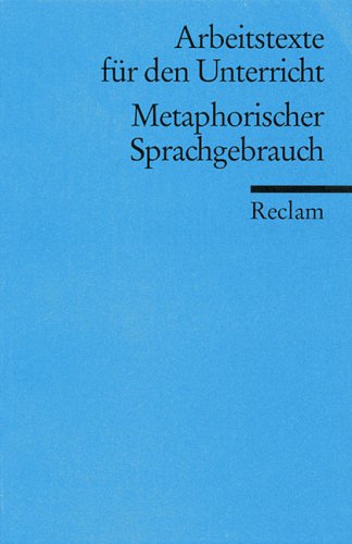 Metaphorischer Sprachgebrauch: (Arbeitstexte für den Unterricht) (Reclams Universal-Bibliothek) Learning & Reference