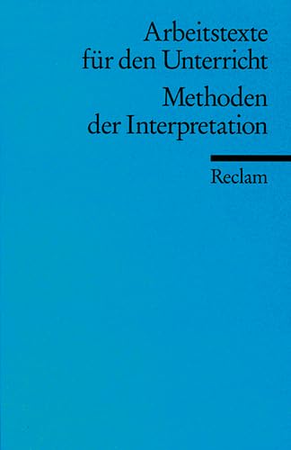 Methoden der Interpretation: (Arbeitstexte für den Unterricht) (Reclams Universal-Bibliothek) Education & Training