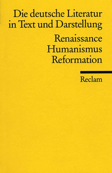 Die deutsche Literatur: Ein Abriss in Text und Darstellung: Renaissance, Humanismus, Reformation (Reclams Universal-Bibliothek) Contemporary literature