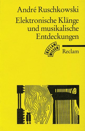 Elektronische Klänge und musikalische Entdeckungen: (Reclam Wissen) (Reclams Universal-Bibliothek) Arts & Music