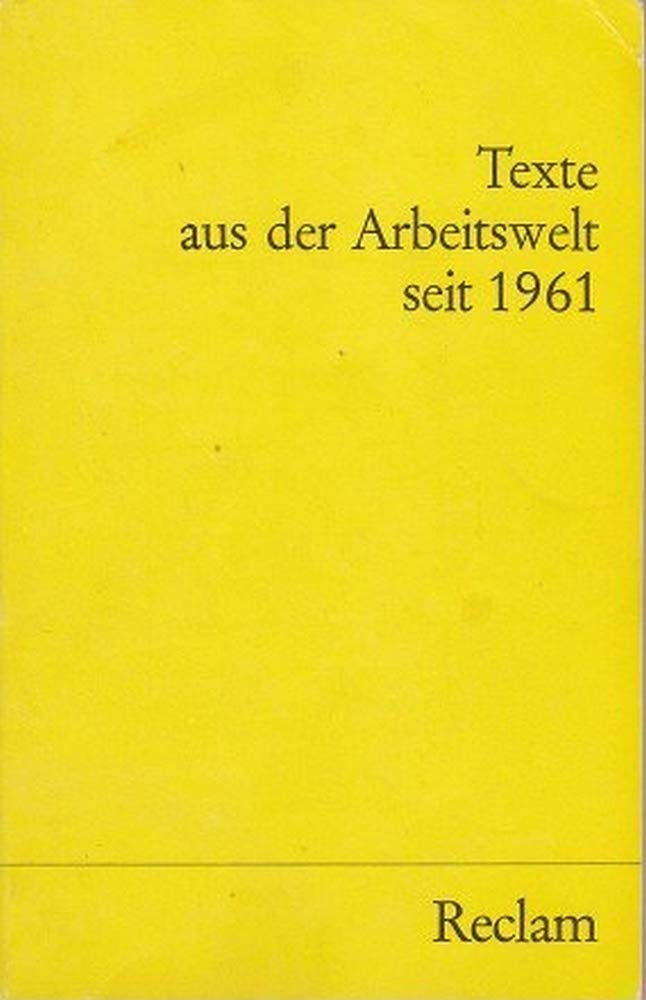 Texte aus der Arbeitswelt seit 1961 (Reclams Universal-Bibliothek) Social Sciences
