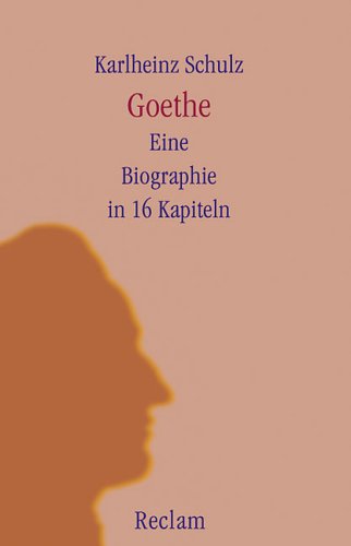 Goethe: Eine Biographie in 16 Kapiteln (Reclams Universal-Bibliothek) Memories