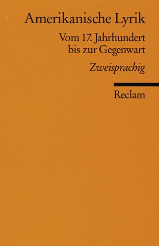 Amerikanische Lyrik: Vom 17. Jahrhundert bis zur Gegenwart: Vom 17. Jahrhundert bis zur Gegenwart. Zweisprachig (Reclams Universal-Bibliothek) Poetry