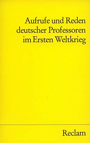 Aufrufe und Reden deutscher Professoren im Ersten Weltkrieg. Politics & History