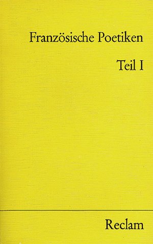 Französische Poetiken, Teil 1: Texte zur Dichtungstheorie vom 16. bis zum Beginn des 19. Jahrhunderts Books