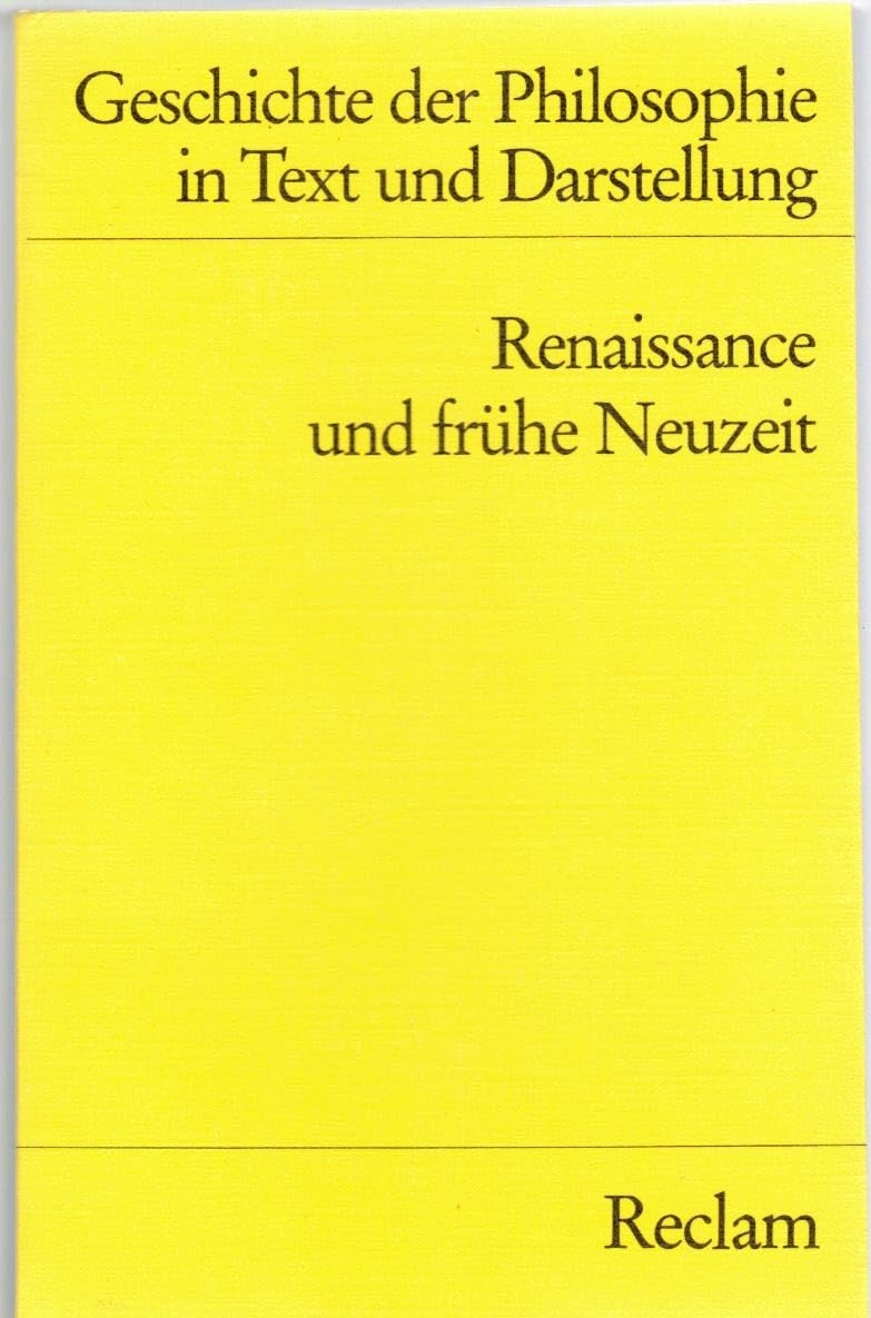 Geschichte der Philosophie in Text und Darstellung, Band 3: Renaissance und frühe Neuzeit Philosophy
