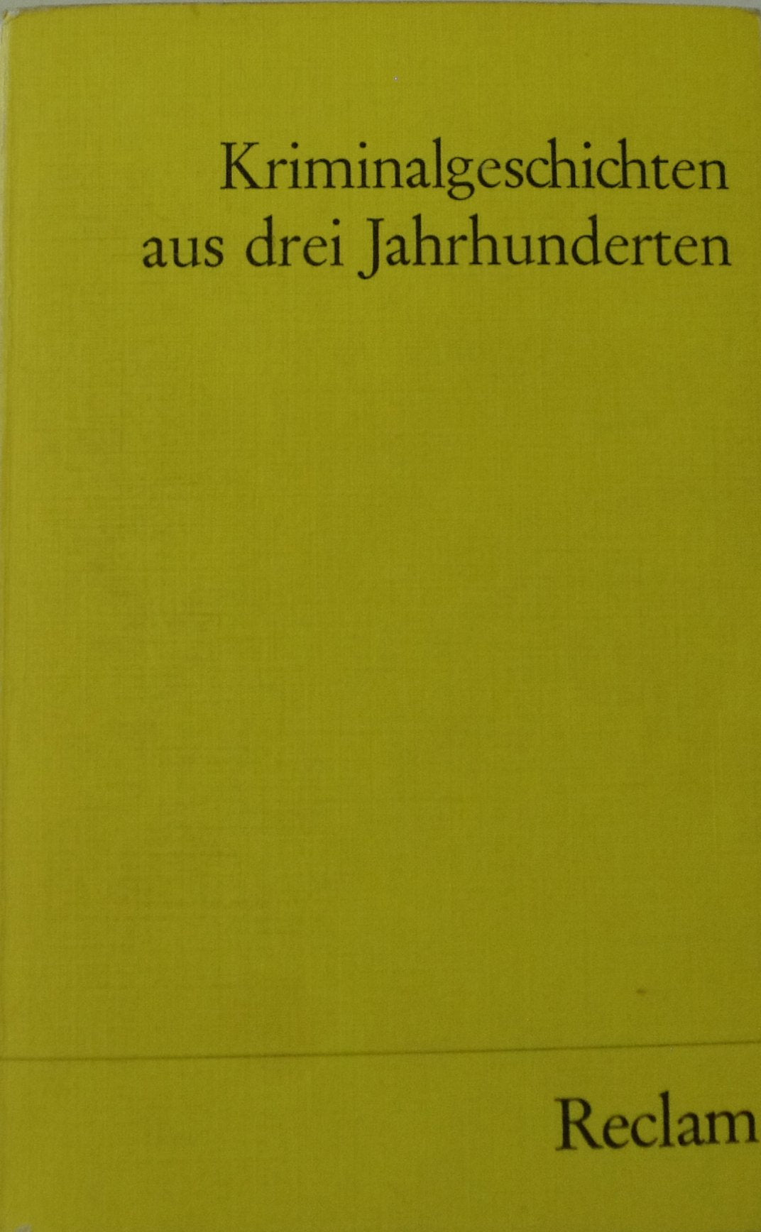 Kriminalgeschichten aus drei Jahrhunderten (Reclams Universal-Bibliothek) Crime & Thrillers