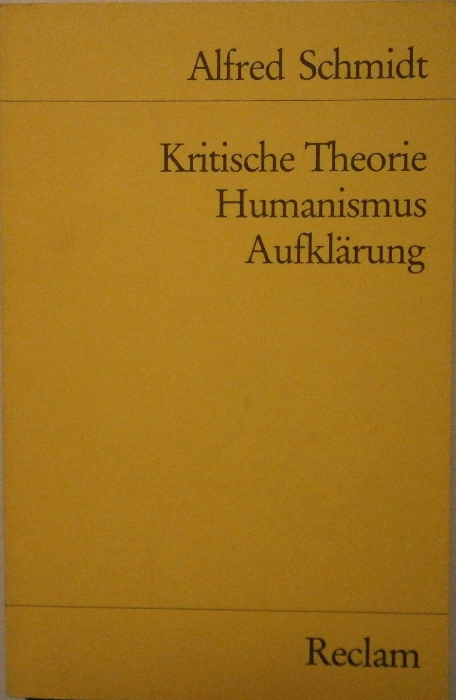 Kritische Theorie, Humanismus, Aufklärung (Reclams Universal-Bibliothek) Philosophy