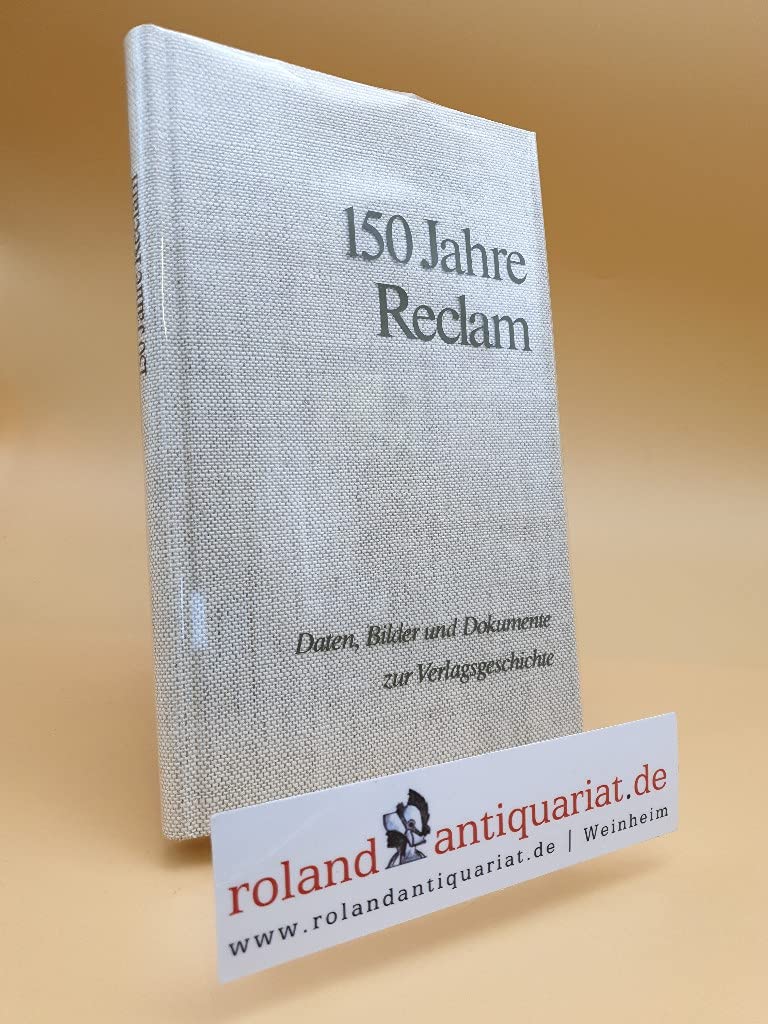 150 Jahre Reclam. Daten, Bilde rund Doikumente zur Verlagsgeschichte Books
