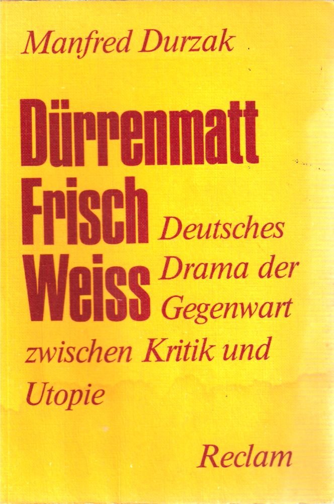 Dürrenmatt, Frisch, Weiss. Deutsches Drama der Gegenwart zwischen Kritik und Utopie Professional & Reference Books
