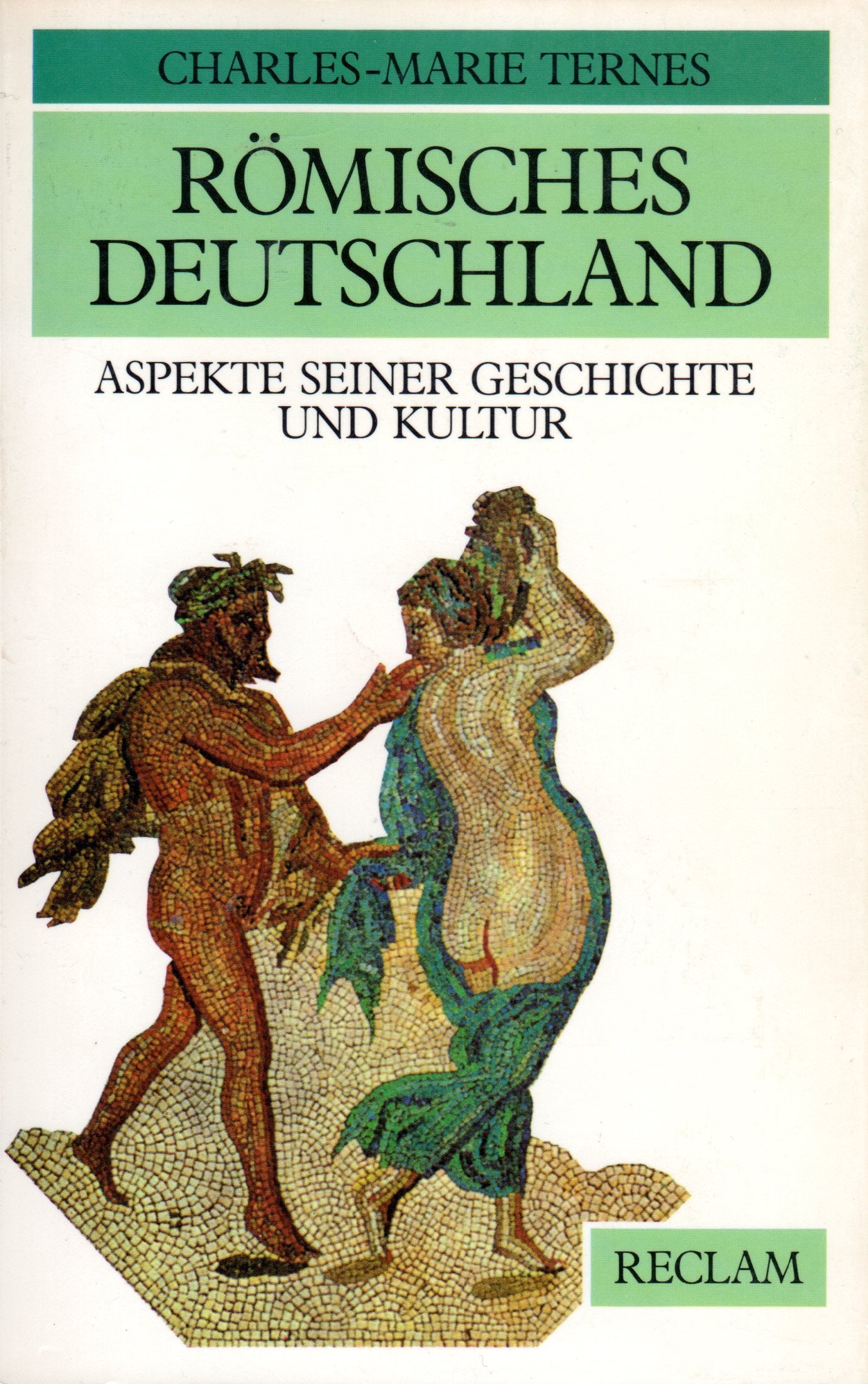 Römisches Deutschland: Aspekte seiner Geschichte und Kultur Natural Sciences