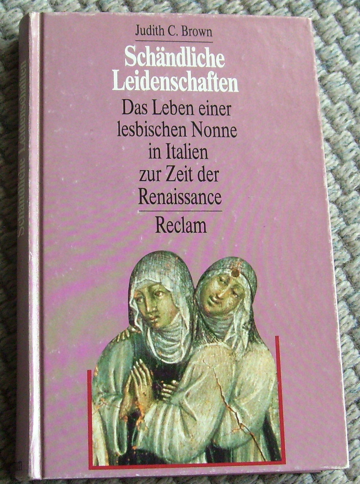 Schändliche Leidenschaften. Das Leben einer lesbischen Nonne in Italien zur Zeit der Renaissance. Law