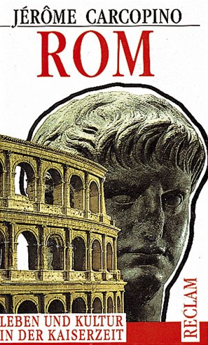 Rom: Leben und Kultur in der Kaiserzeit Politics & History
