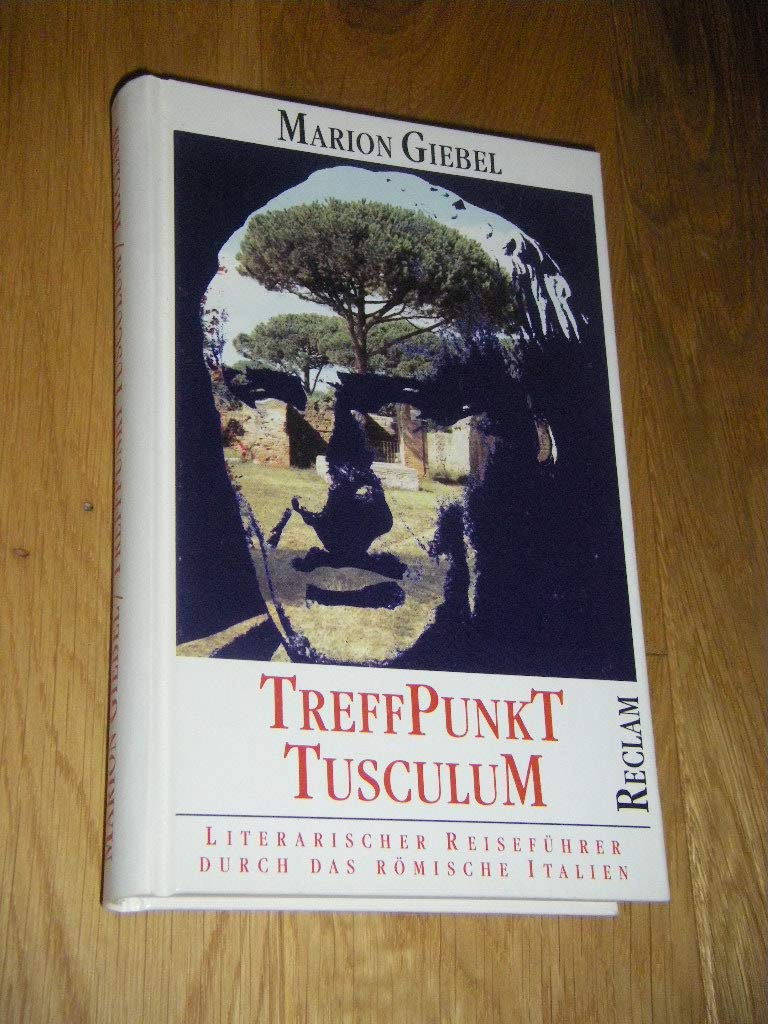 Treffpunkt Tusculum: Literarischer Reiseführer durch das antike Italien Politics & History