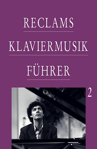Reclams Klaviermusikführer / Von Franz Schubert bis zur Gegenwart Arts & Music