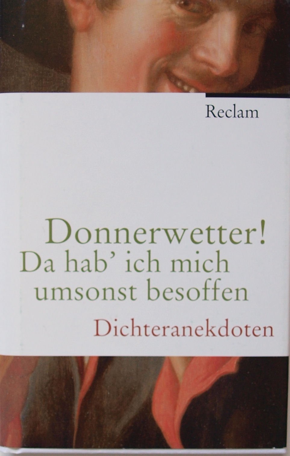 Donnerwetter! Da hab' ich mich umsonst besoffen: Dichteranekdoten Contemporary literature