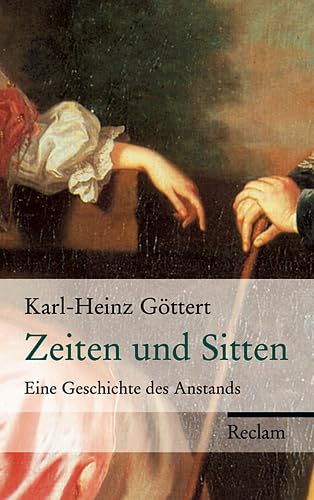 Zeiten und Sitten: Eine Geschichte des Anstands Politics & History