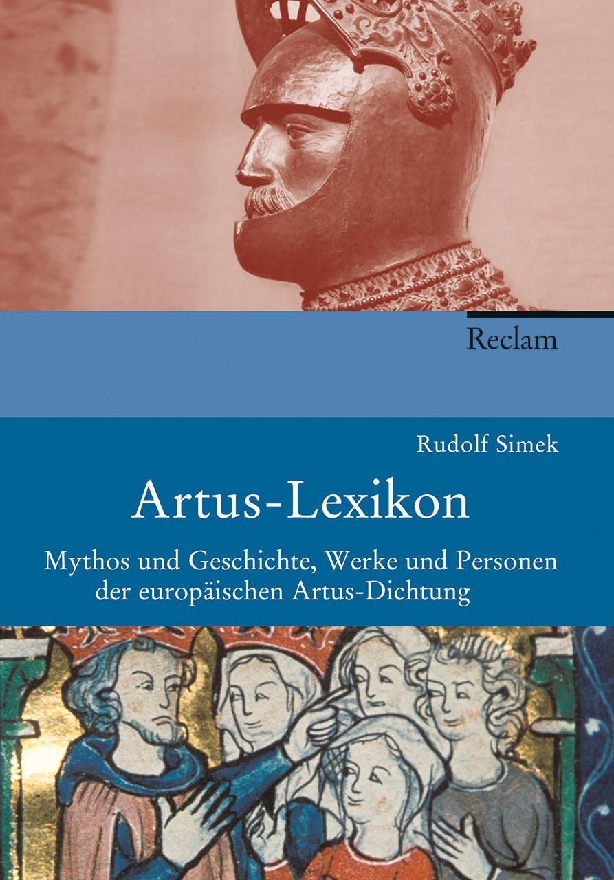 Artus-Lexikon: Mythos und Geschichte, Werke und Personen der europäischen Artusdichtung – Simek, Rudolf Learning & Reference