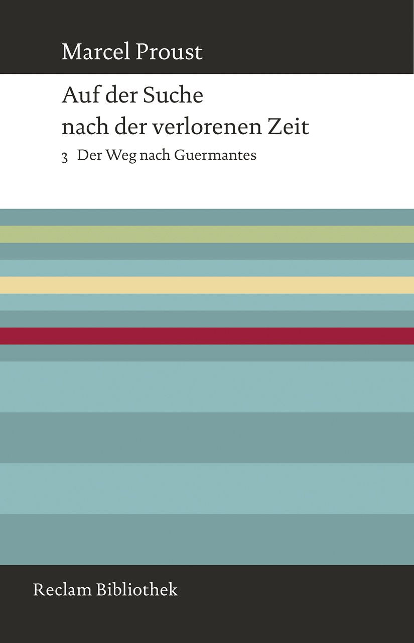 Auf der Suche nach der verlorenen Zeit. Band 3: Der Weg nach Guermantes (Reclam Bibliothek) Classics