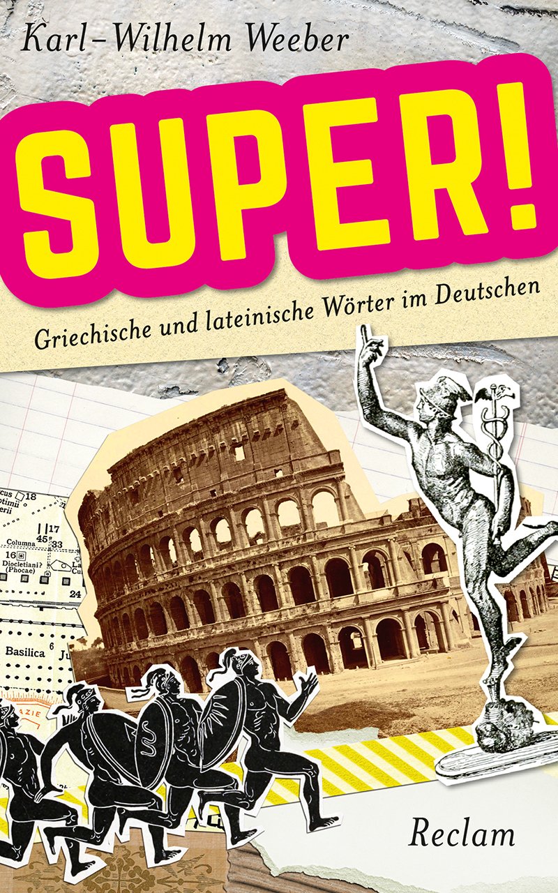 Super!: Griechische und lateinische Wörter im Deutschen Books