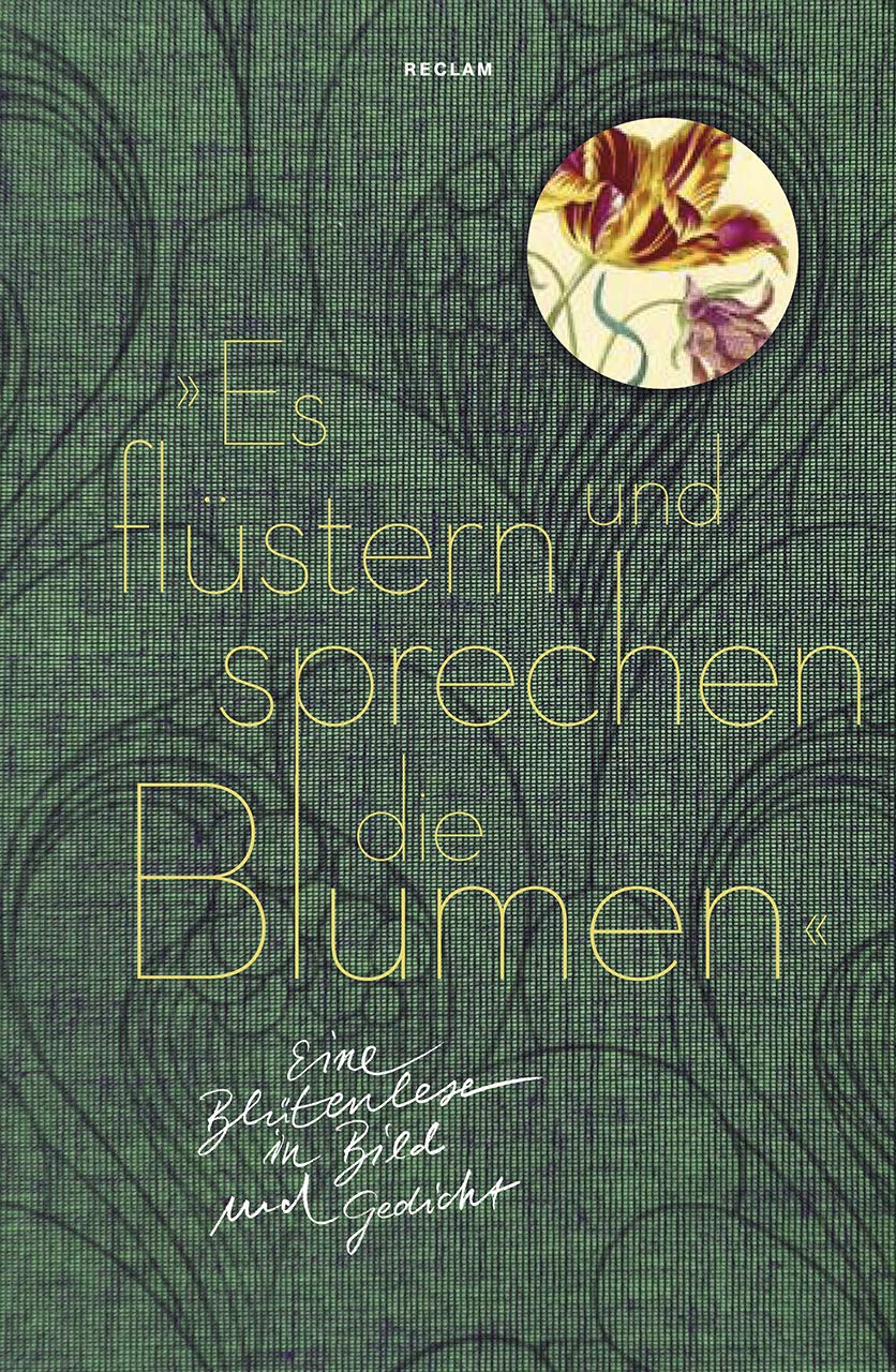 »Es flüstern und sprechen die Blumen«: Eine Blütenlese in Bild und Gedicht Poetry