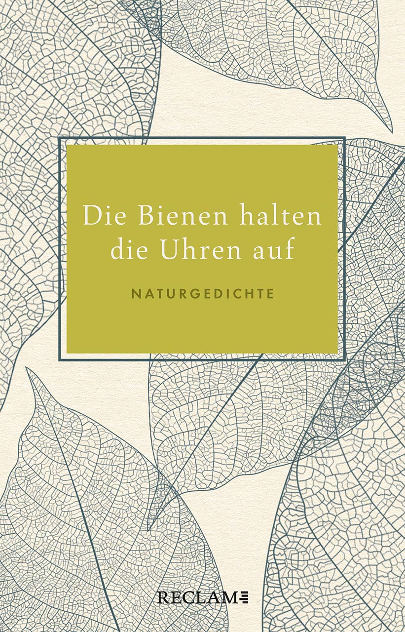 Die Bienen halten die Uhren auf: Naturgedichte Poetry