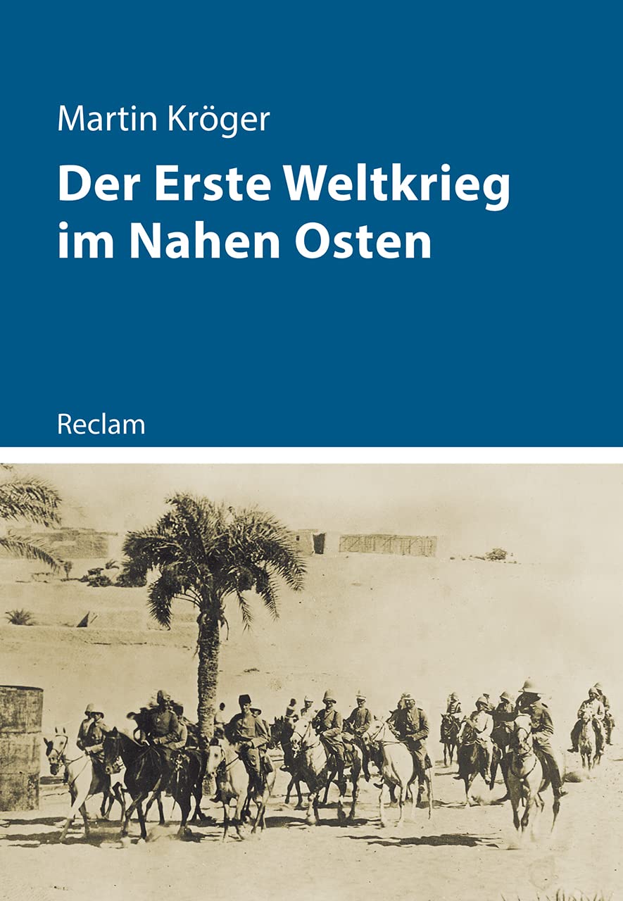 Der Erste Weltkrieg im Nahen Osten (Kriege der Moderne) Politics & History