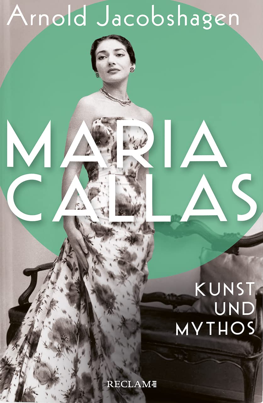 Maria Callas. Kunst und Mythos | Die Biographie der bedeutendsten Opernsängerin des 20. Jahrhunderts Art & Literature