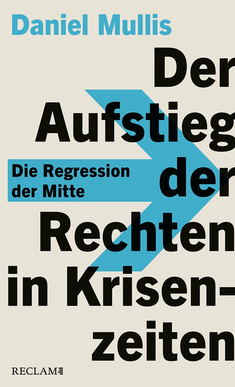 Der Aufstieg der Rechten in Krisenzeiten. Die Regression der Mitte Books