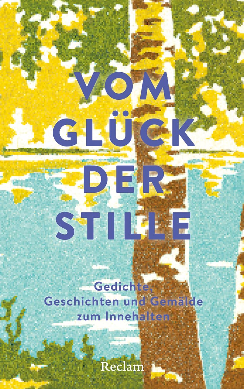 Vom Glück der Stille. Gedichte, Geschichten und Gemälde zum Innehalten Contemporary literature