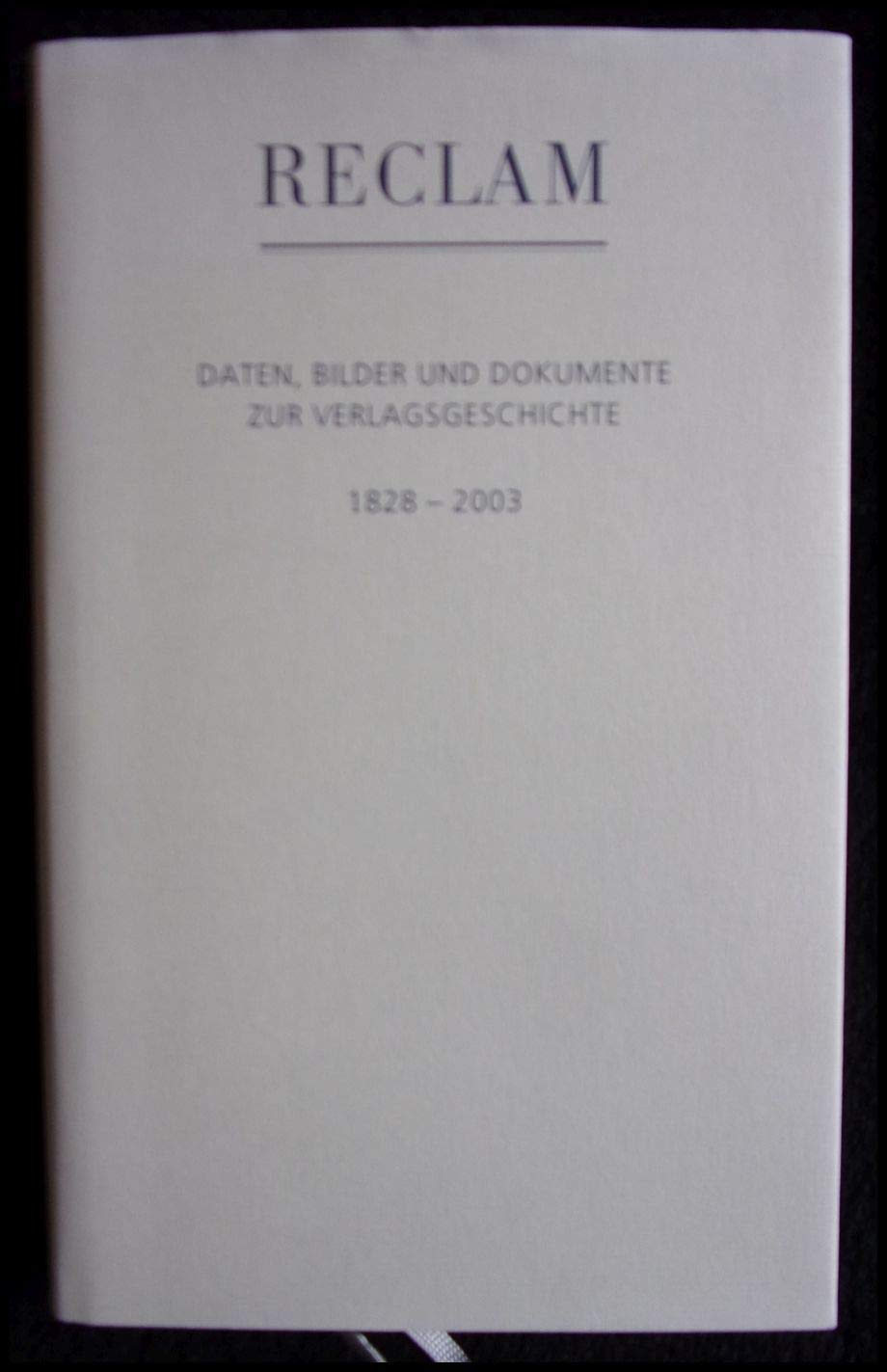 Reclam. Daten, Bilder und Dokumente zur Verlagsgeschichte: 1828-2003 Books