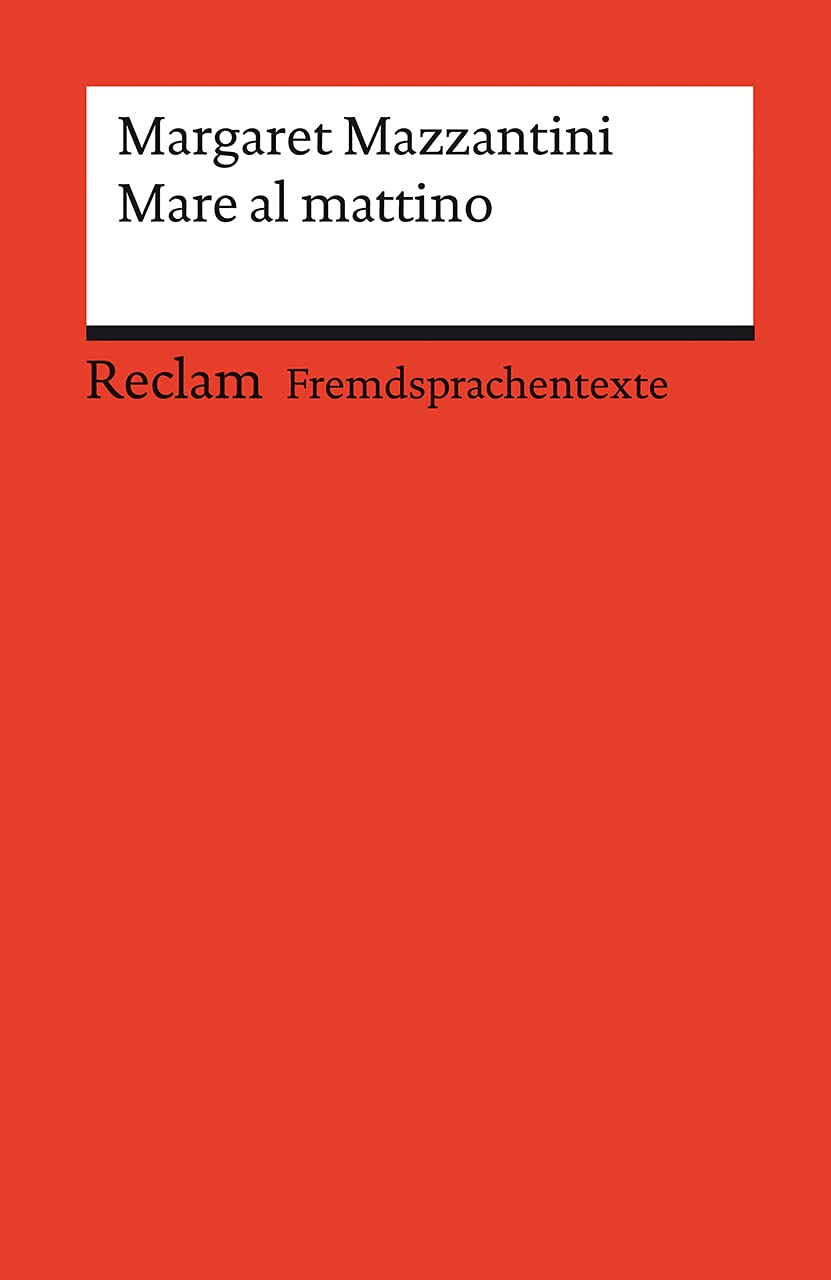 Mare al mattino: – Italienischer Text mit deutschen Worterklärungen. Niveau B2 (GER)– Mazzantini, Margaret – Originalversion – 14110 (Reclams Universal-Bibliothek) Social Sciences