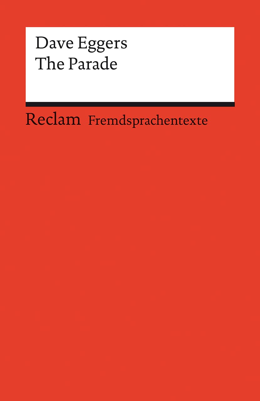 The Parade: – Englischer Text mit deutschen Worterklärungen. Niveau B1–B2 (GER)– Eggers, Dave – Originalversion; Literaturhinweise – 14139 (Reclams Universal-Bibliothek) Contemporary literature