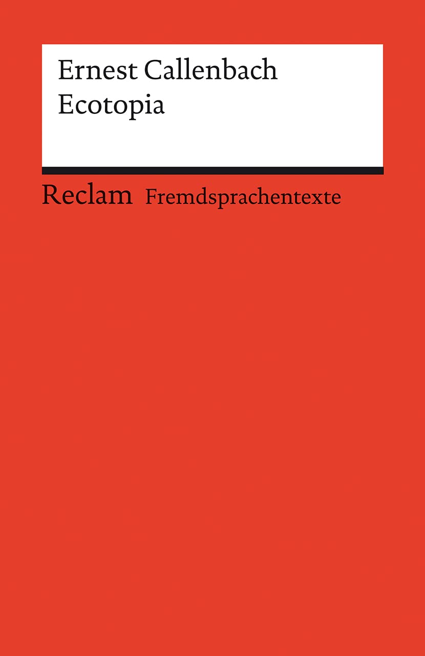 Ecotopia. Englischer Text mit deutschen Worterklärungen. Niveau B2 (GER) Contemporary literature