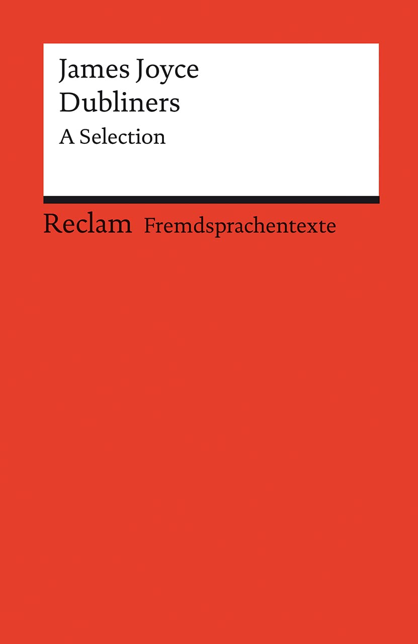 Dubliners. A Selection: Englischer Text mit deutschen Worterklärungen. Niveau C1 (GER) (Reclams Universal-Bibliothek) Essays & Short Stories