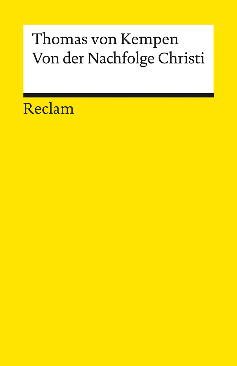 Von der Nachfolge Christi. Die Weisheit des mittelalterlichen Klosters: Thomas von Kempen – Erläuterungen; geisteswissenschaftliche Textsammlung – 14239 – Neuübersetzung (Reclams Universal-Bibliothek) Religion & Esotericism