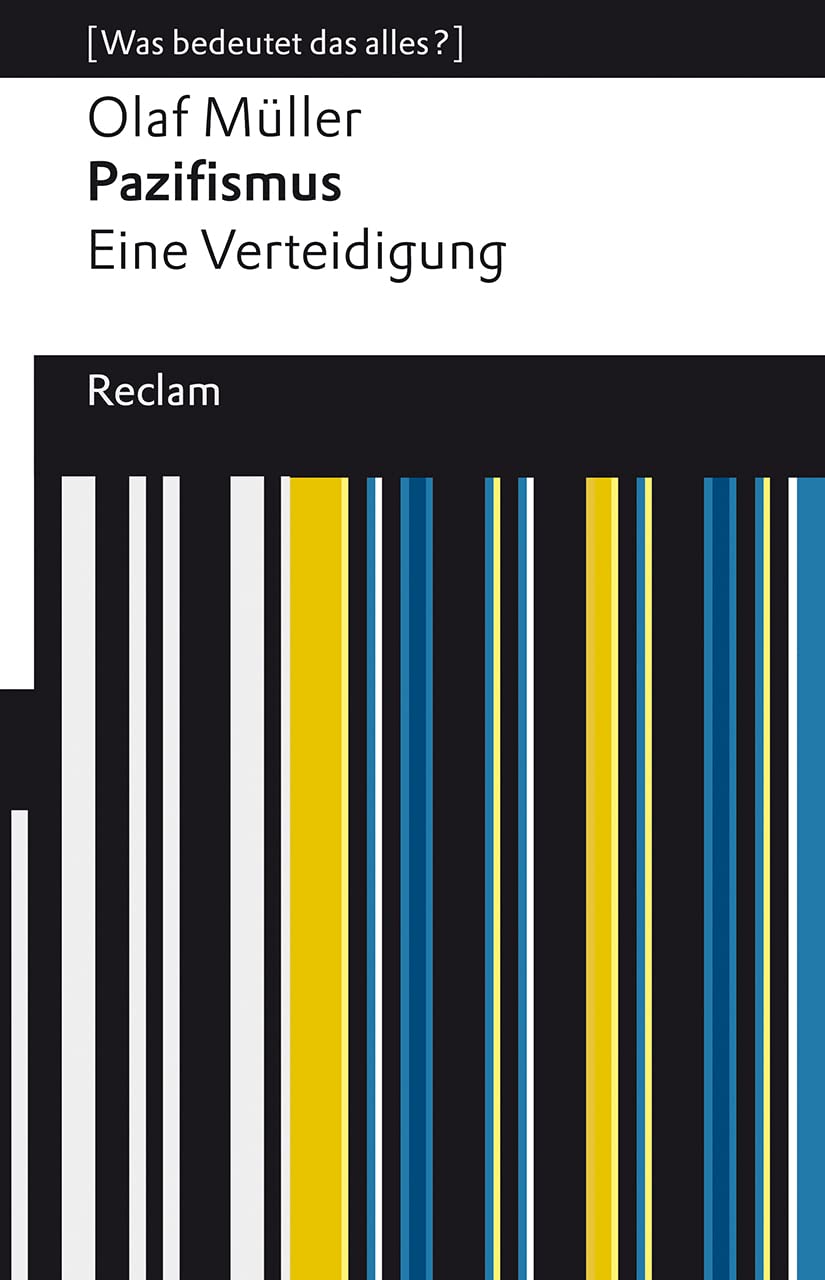Pazifismus. Eine Verteidigung. [Was bedeutet das alles?] Philosophy