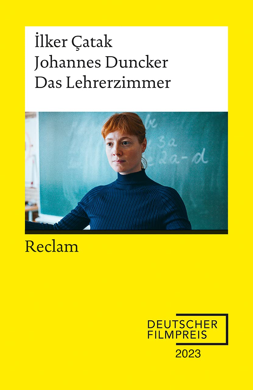 Das Lehrerzimmer. Drehbuch zum Film - Gewinner des Deutschen Filmpreises 2023 - Mit Beiträgen von ¿lker Çatak, Johannes Duncker und Leonie Benesch - Reclam Drama