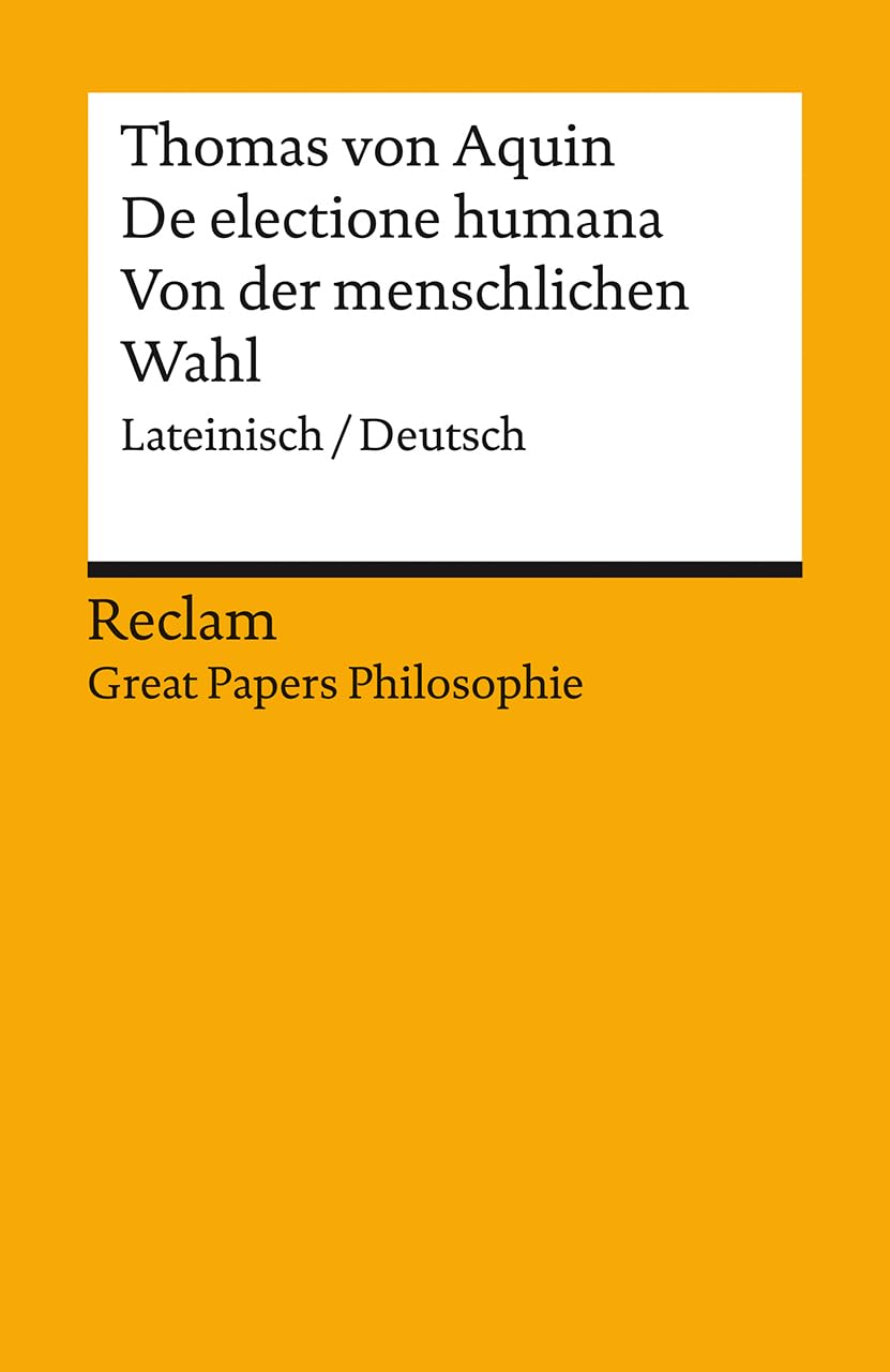 De electione humana / Von der menschlichen Wahl. Lateinisch/Deutsch. : Thomas von Aquin – 14471 – Neuübersetzung (Reclams Universal-Bibliothek) Philosophy