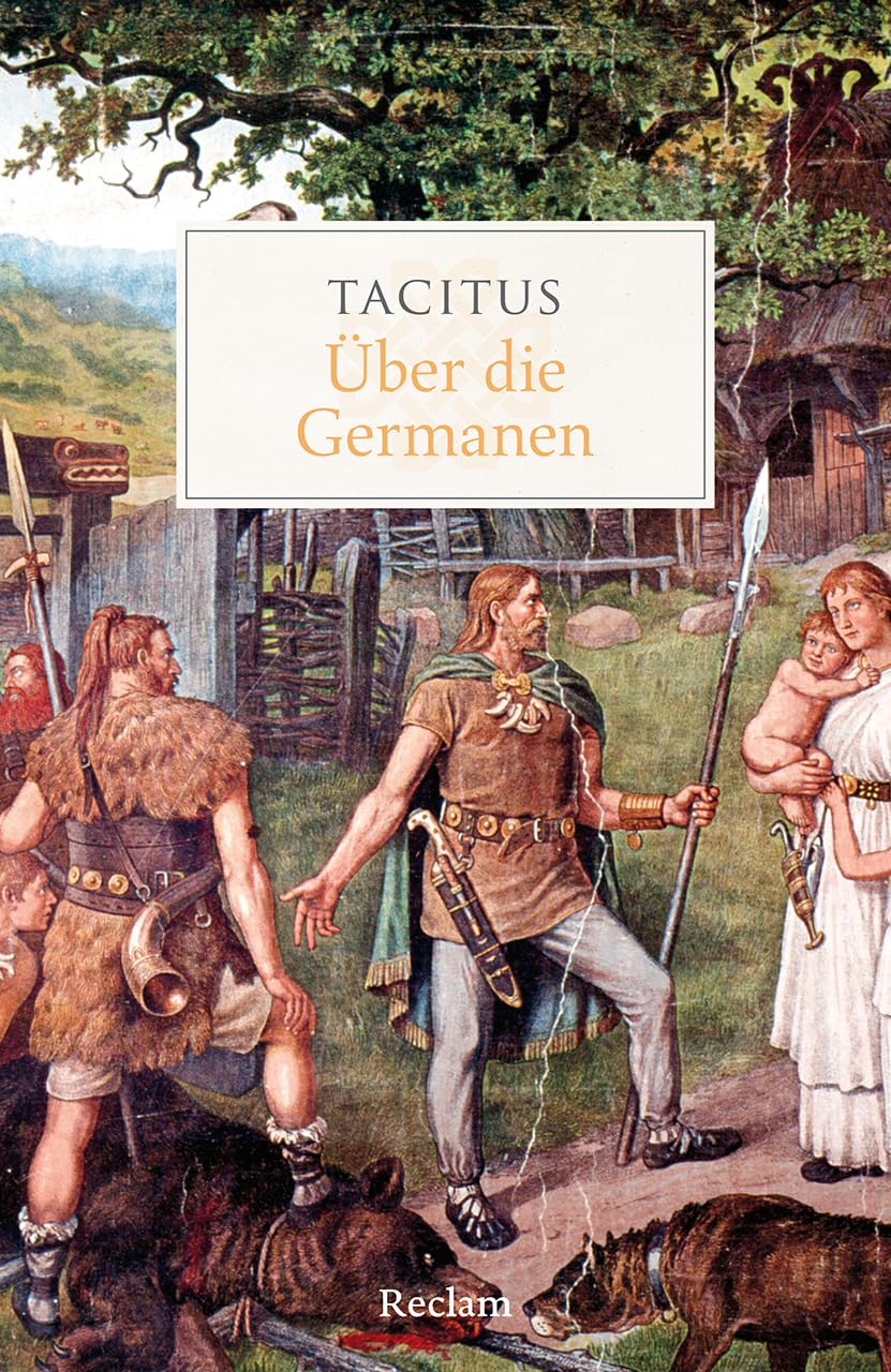 Über die Germanen: Tacitus – antike Geschichtsschreibung über die Bewohner Germaniens – 14478 – Neuübersetzung (Reclams Universal-Bibliothek) Social Sciences