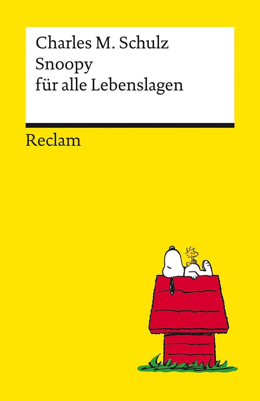Snoopy für alle Lebenslagen. Philosophisches und Tiefsinniges von der Kultfigur von Charles M. Schulz - Reclams Universal-Bibliothek Essays & Short Stories